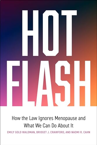 Download Hot Flash: How the Law Ignores Menopause and What We Can Do About It [EPUB] [PDF] by Bridget J Crawford