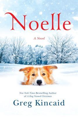 Download Noelle (A Dog Named Christmas #3) [EPUB] [PDF] by Greg Kincaid