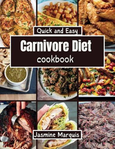 Download Quick and Easy Carnivore Diet Cookbook: Meat-lovers’ Easy, High-Protein, Low-Carb Recipes – Tasty, Healthful, and Time-Saving Meals to Increase Energy and Lose Pounds! [EPUB] [PDF] by Jasmine Marquis