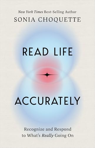 Download Read Life Accurately: Recognize and Respond to Whats Really Happening [EPUB] [PDF] by Sonia Choquette