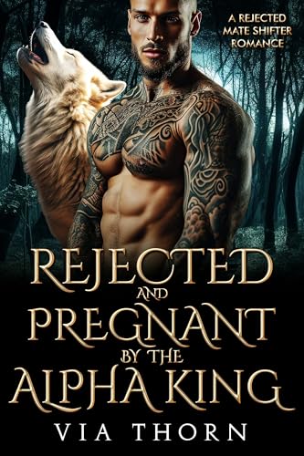 Download Rejected and Pregnant by the Alpha King: A Rejected Mate Shifter Romance (Forbidden Alpha Kings Book 4) [EPUB] [PDF] by Via Thorn