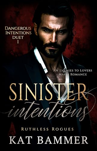 Download Sinister Intentions: An Enemies to Lovers Mafia Romance (Dangerous Intentions Duet Book 1) (Ruthless Rogues Mafia) [EPUB] [PDF] by Kat Bammer