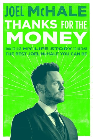 Download Thanks for the Money: How to Use My Life Story to Become the Best Joel McHale You Can Be [EPUB] [PDF] by Joel McHale