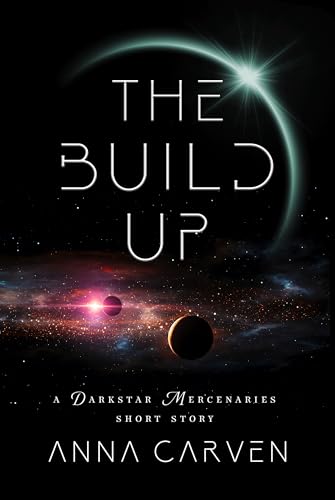 Download The Build Up: A Darkstar Mercenaries Short Story (Darkstar Mercenaries and Dark Planet Warriors Short Stories) [EPUB] [PDF] by Anna Carven