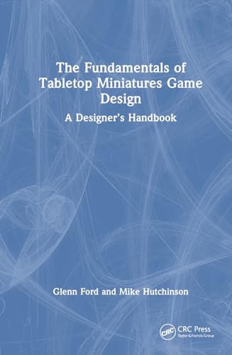 Download The Fundamentals of Tabletop Miniatures Game Design: A Designer’s Handbook [EPUB] [PDF] by Glenn Ford