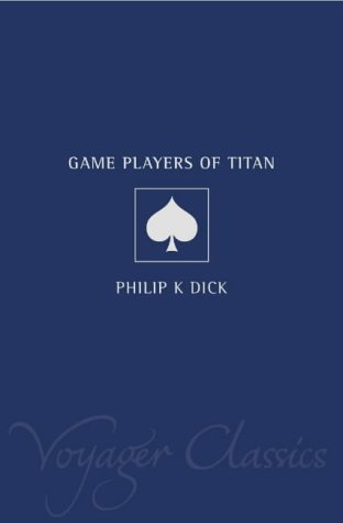 Download The Game-Players of Titan [EPUB] [PDF] by Philip K. Dick