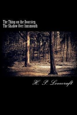 Download The Thing on the Doorstep, The Shadow Over Innsmouth [EPUB] [PDF] by H.P. Lovecraft