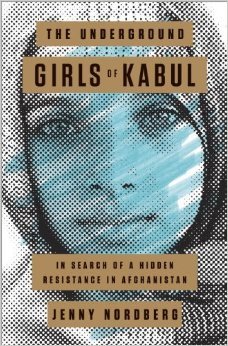 Download The Underground Girls of Kabul: In Search of a Hidden Resistance in Afghanistan [EPUB] [PDF] by Jenny Nordberg