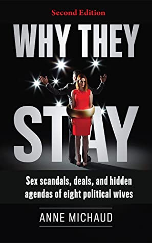 Download Why They Stay: Sex Scandals, Deals, and Hidden Agendas of Eight Political Wives [EPUB] [PDF] by Anne Michaud