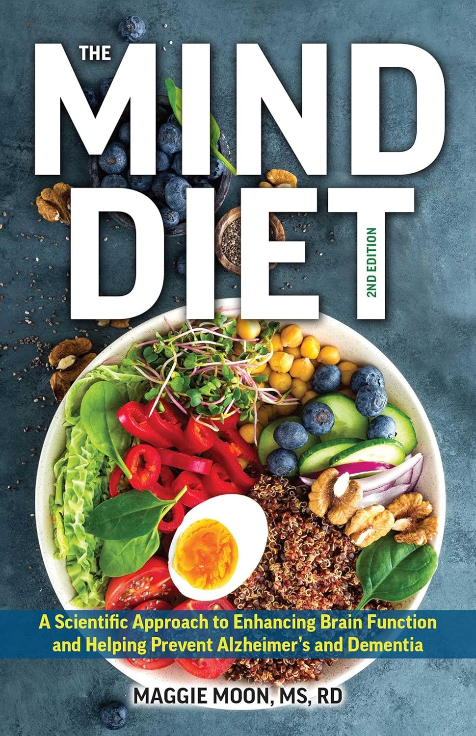 The MIND Diet: 2nd Edition: A Scientific Approach to Enhancing Brain Function and Helping Prevent Alzheimer’s and Dementia Fully Updated with New Recipes, … Tips and Tools Based on the Latest Research