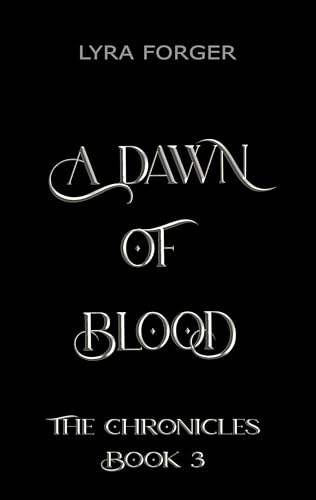 A Dawn Of Blood: The Chronicles Book 3 (The Originals of Grimm Academy – The Chronicles)