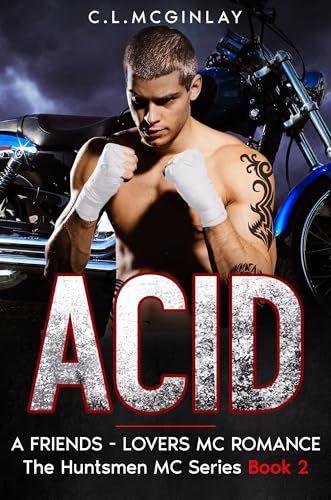 Acid: A Friends – Lovers MC Romance (The Huntsmen MC Book 2)