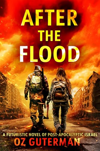 After the Flood: A Futuristic Novel of Post-apocalyptic Israel