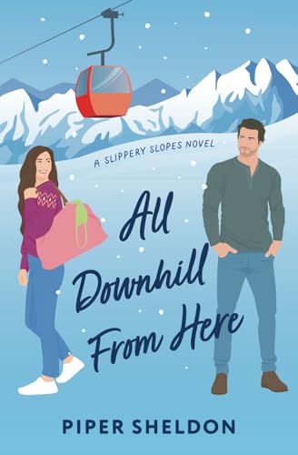 Download All Downhill From Here: A forced proximity, small town romcom (Slippery Slopes) [EPUB] [PDF] by Piper Sheldon