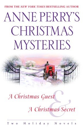 Download Anne Perry’s Christmas Mysteries: A Christmas Guest   A Christmas Secret (Christmas Stories, #3-4) [EPUB] [PDF] by Anne Perry