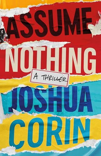 Assume Nothing: A Thriller