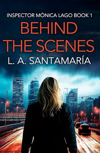 Behind The Scenes: A Gripping Thriller (Inspector Monica Lago Book 1)