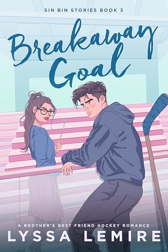 Breakaway Goal: A Brother’s Best Friend Hockey Romance (Sin Bin Stories)