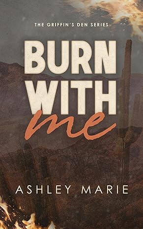 Burn With Me (Griffin’s Den, #1)