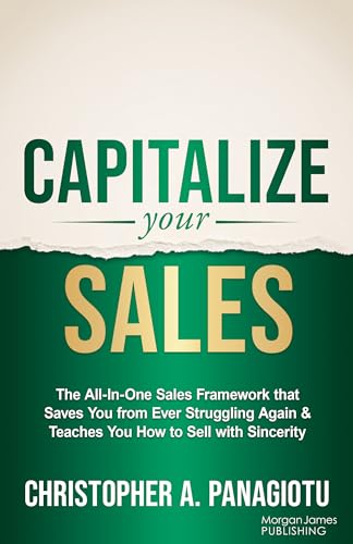 Download CAPitalize Your Sales: The All-In-One Sales Framework that Saves You from Ever Struggling Again and Teaches You How to Sell with Sincerity [EPUB] [PDF] by Christopher A Panagiotu