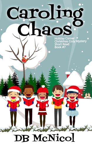 Caroling Chaos: Holiday Corner Christmas Cozy Mystery Book Seven