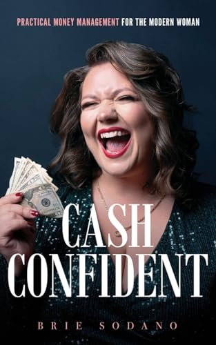 Cash Confident: Practical Money Management for the Modern Woman