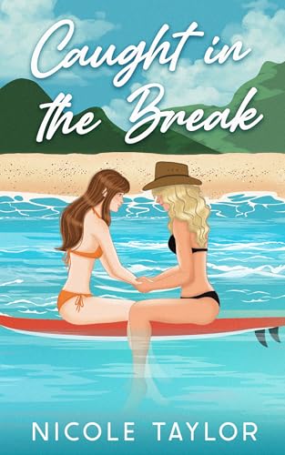 Caught in the Break: A simmering small town lesbian romance