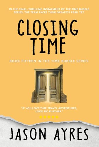 Closing Time (The Time Bubble Book 15)