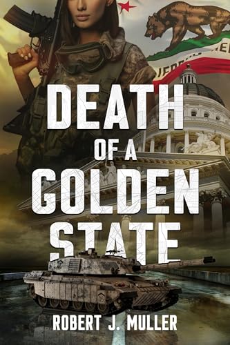 Death of a Golden State: A Military Thriller