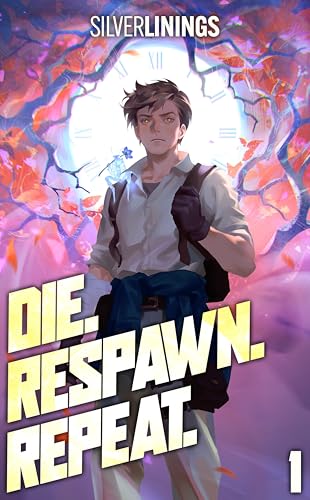 Die. Respawn. Repeat.: A LitRPG Adventure