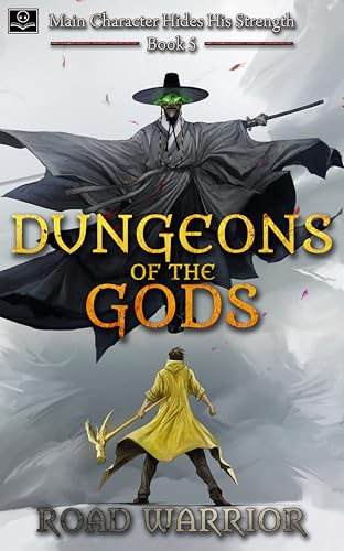 Dungeons of the Gods – Book 5 of Main Character hides his Strength (A Dark Fantasy LitRPG Adventure)