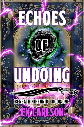 Echoes of Undoing: Beneath Nihennid Book 1