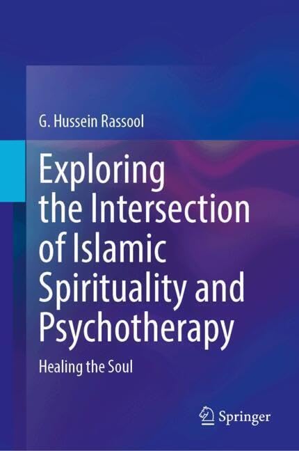 Exploring the Intersection of Islamic Spirituality and Psychotherapy: Healing the Soul