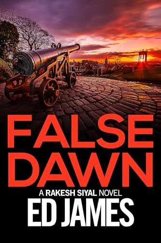 False Dawn (Sergeant Rakesh Siyal Scottish Police Thrillers Book 2)