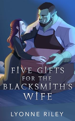 Five Gifts for the Blacksmith’s Wife: An Orc Romance