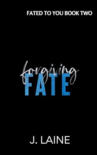 Forgiving Fate (Fated to You Book 2)