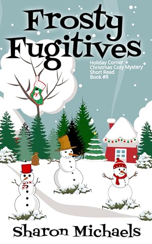 Frosty Fugitives: Holiday Corner Cozy Mystery Book 8