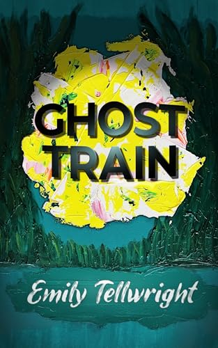 Ghost Train by Emily Tellwright