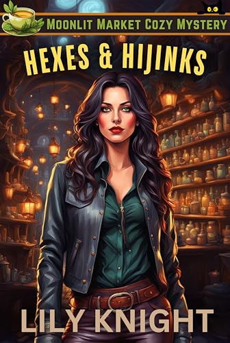 Hexes and Hijinks (Moonlit Market Cozy Mystery Book 1)