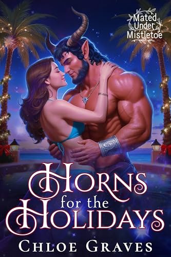 Horns for the Holidays: A Holiday Monster Romance (Mated Under Mistletoe Book 1)