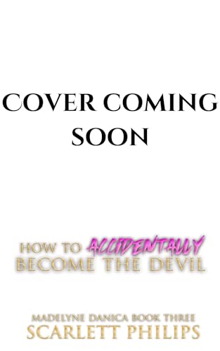 How to Accidentally Become the Devil (Madelyne Danica Book 3)