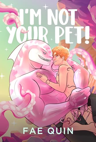 I’m Not Your Pet (Extra! Extraterrestrial, #2)