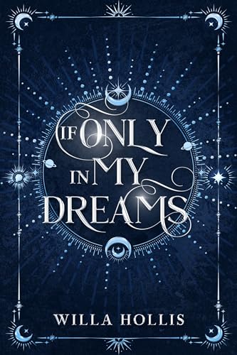 If Only In My Dreams by Willa Hollis