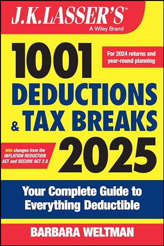 J.K. Lasser’s 1001 Deductions and Tax Breaks 2025: Your Complete Guide to Everything Deductible