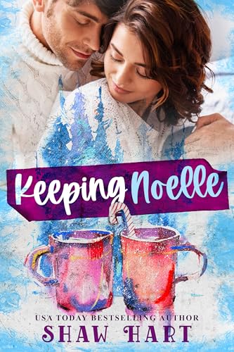 Keeping Noelle (Frosted Kisses Book 1)