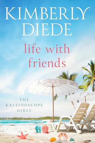 Life with Friends (The Kaleidoscope Girls Book 5)