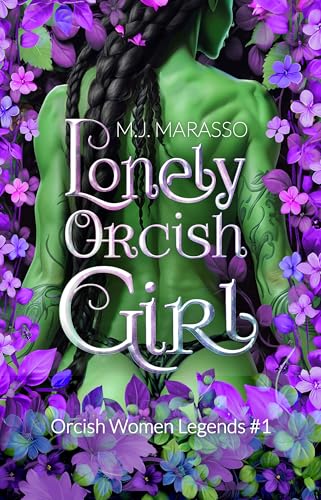 Lonely Orcish Girl: Fantasy Romance, Orc F + Human M, Lost in the woods, (Orcish Women Legends Book 1)