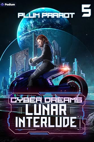 Lunar Interlude: A Dystopian Sci-Fi Adventure (Cyber Dreams Book 5)