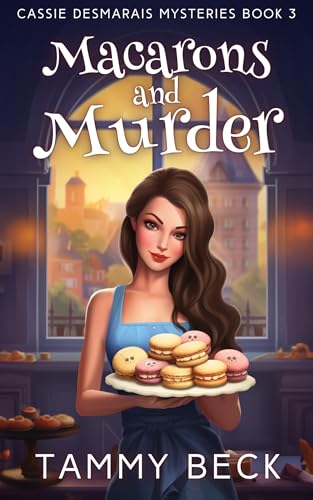 Macarons and Murder (Cassie Desmarais Mysteries Book 3)