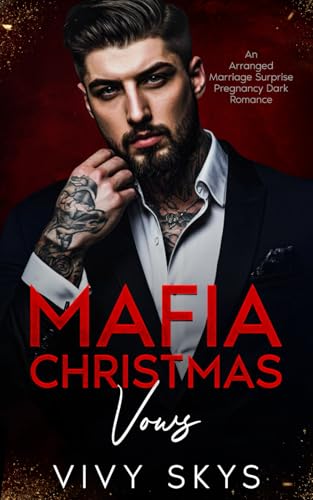 Mafia Christmas Vows: An Arranged Marriage Surprise Pregnancy Dark Romance (Ruthless Mafia Kings)